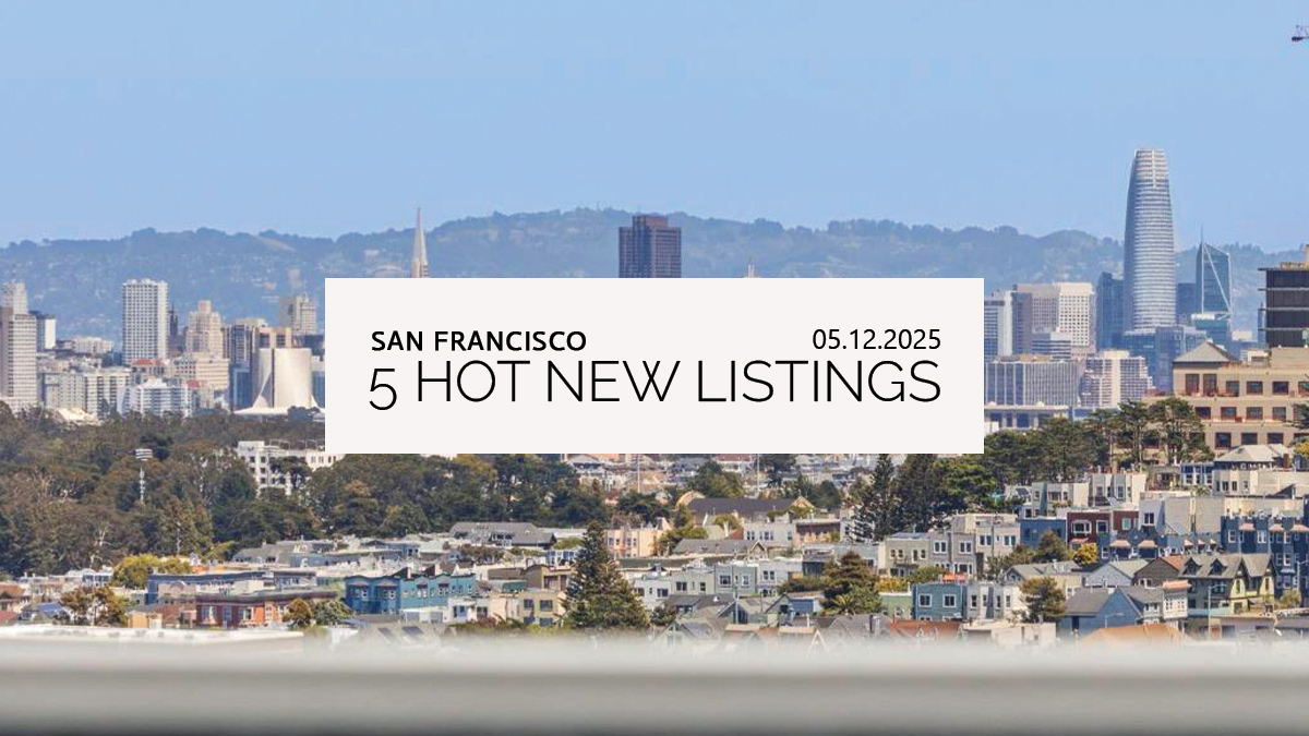 This Week’s 5 Hot New Listings in San Francisco | 05.12.2025