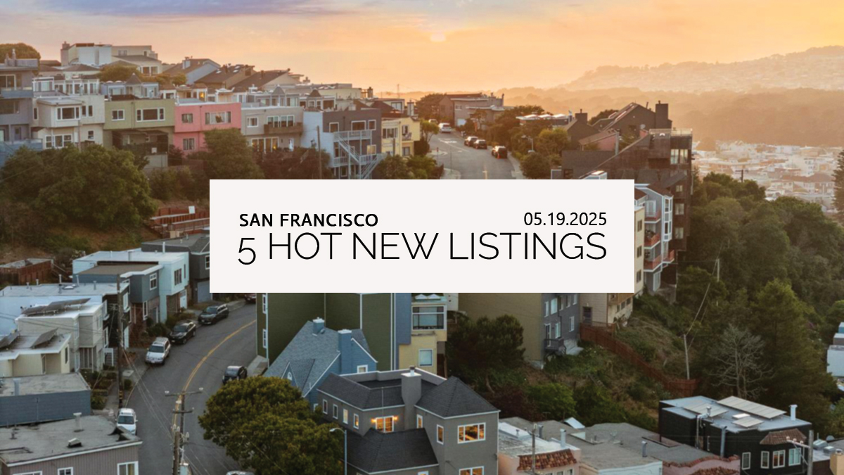 5 Hot New Listings in SF - 05.19.2025 Featured Photo