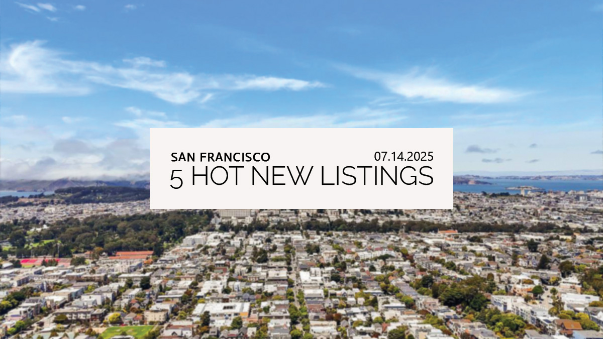 This Week’s 5 Hot New Listings in San Francisco | 07.14.2025