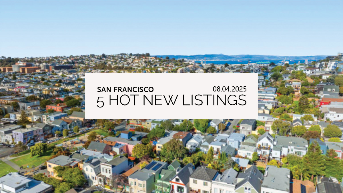This Week’s 5 Hot New Listings in San Francisco | 08.04.2025
