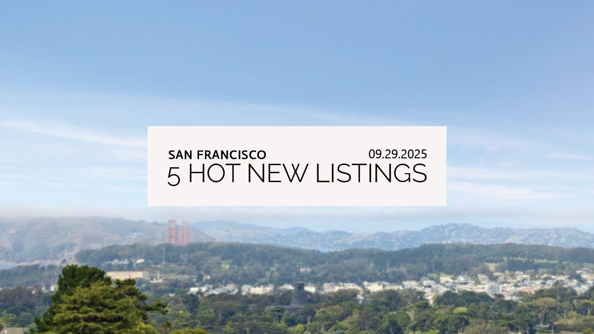 This Week’s 5 Hot New Listings in San Francisco | 09.29.2025